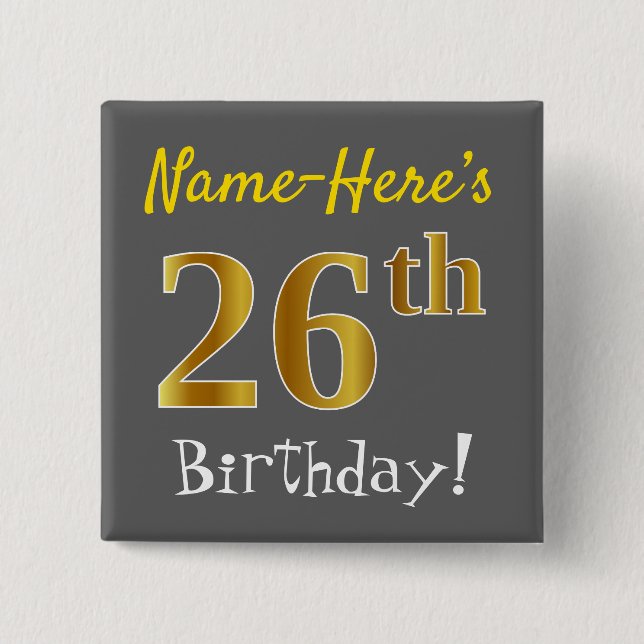 Gray, Faux Gold 26th Birthday, With Custom Name Button (Front)