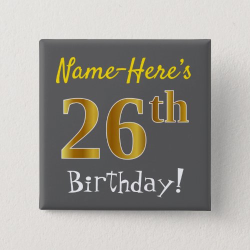 Gray Faux Gold 26th Birthday With Custom Name Button