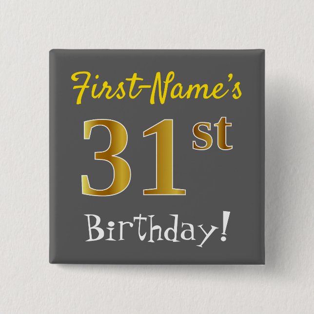 Gray, Faux Gold 31st Birthday, With Custom Name Button (Front)