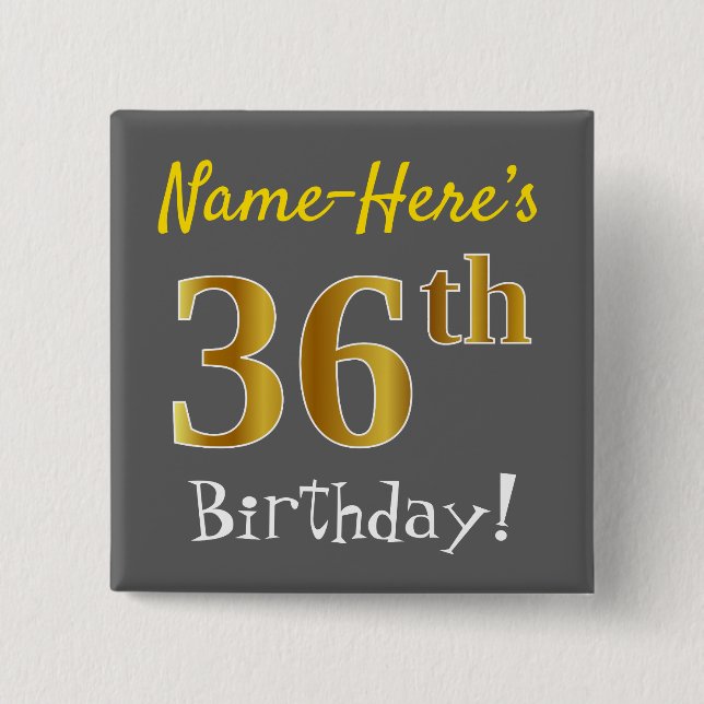 Gray, Faux Gold 36th Birthday, With Custom Name Button (Front)