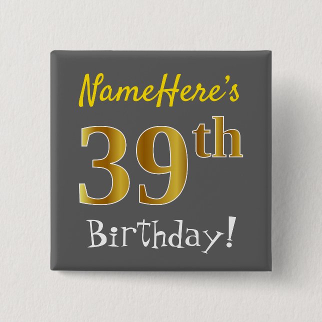 Gray, Faux Gold 39th Birthday, With Custom Name Button (Front)