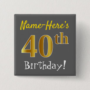 Gray, Faux Gold 40th Birthday, With Custom Name Button