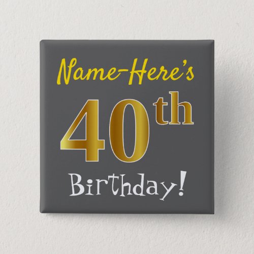 Gray Faux Gold 40th Birthday With Custom Name Button