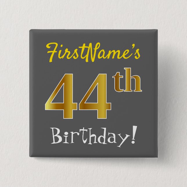 Gray, Faux Gold 44th Birthday, With Custom Name Button (Front)