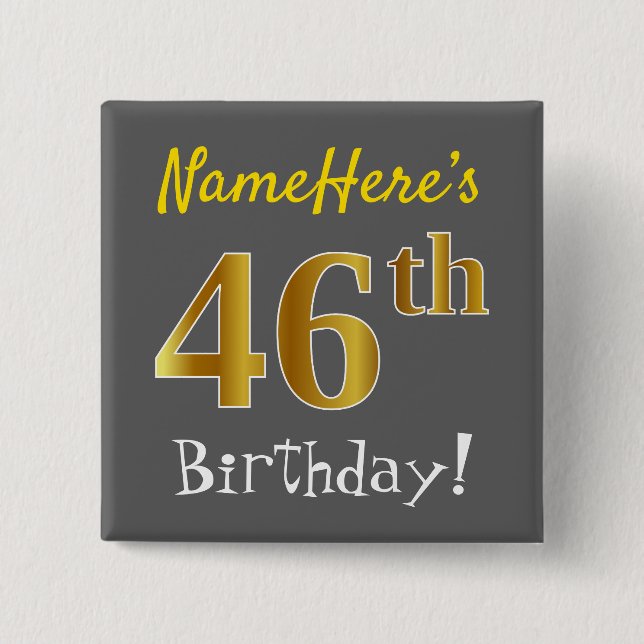 Gray, Faux Gold 46th Birthday, With Custom Name Button (Front)