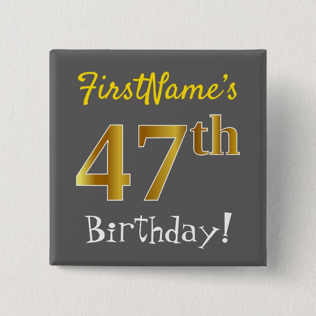 Gray, Faux Gold 47th Birthday, With Custom Name Button (Front)