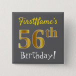 [ Thumbnail: Gray, Faux Gold 56th Birthday, With Custom Name Button ]