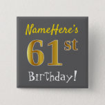 [ Thumbnail: Gray, Faux Gold 61st Birthday, With Custom Name Button ]