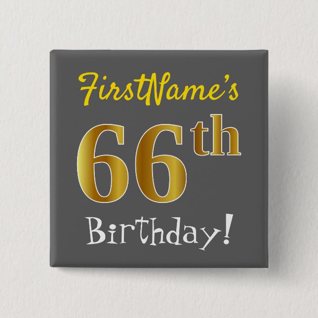Gray, Faux Gold 66th Birthday, With Custom Name Pinback Button (Front)