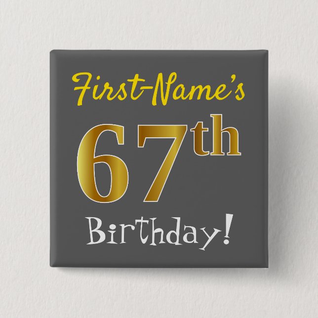 Gray, Faux Gold 67th Birthday, With Custom Name Pinback Button (Front)