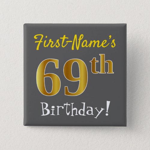 Gray Faux Gold 69th Birthday With Custom Name Button