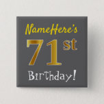 [ Thumbnail: Gray, Faux Gold 71st Birthday, With Custom Name Button ]