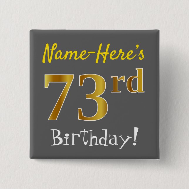 Gray, Faux Gold 73rd Birthday, With Custom Name Button (Front)