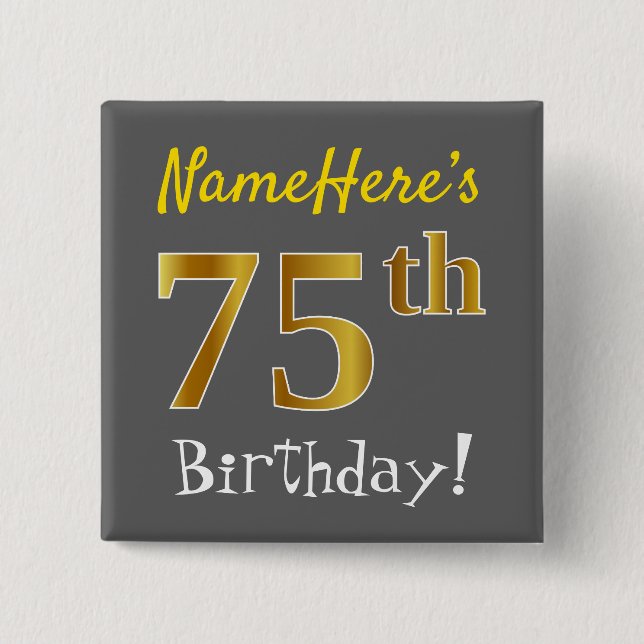 Gray, Faux Gold 75th Birthday, With Custom Name Pinback Button (Front)