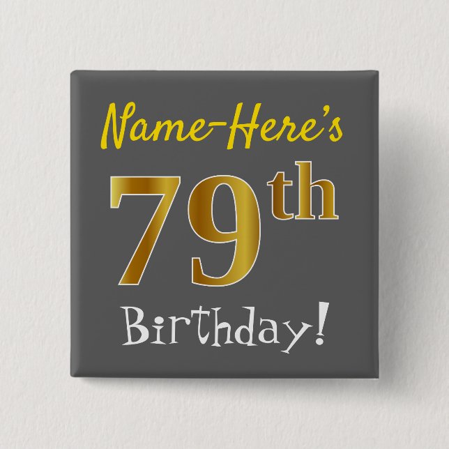 Gray, Faux Gold 79th Birthday, With Custom Name Pinback Button (Front)