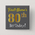 [ Thumbnail: Gray, Faux Gold 80th Birthday, With Custom Name Button ]