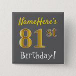 [ Thumbnail: Gray, Faux Gold 81st Birthday, With Custom Name Button ]