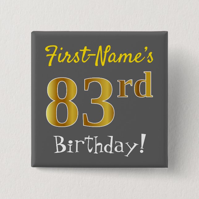 Gray, Faux Gold 83rd Birthday, With Custom Name Pinback Button (Front)
