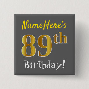 Gray, Faux Gold 89th Birthday, With Custom Name Pinback Button