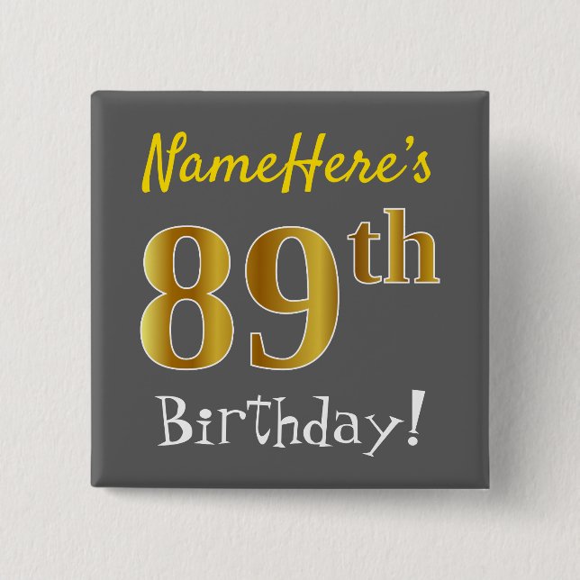 Gray, Faux Gold 89th Birthday, With Custom Name Pinback Button (Front)