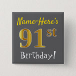 [ Thumbnail: Gray, Faux Gold 91st Birthday, With Custom Name Button ]