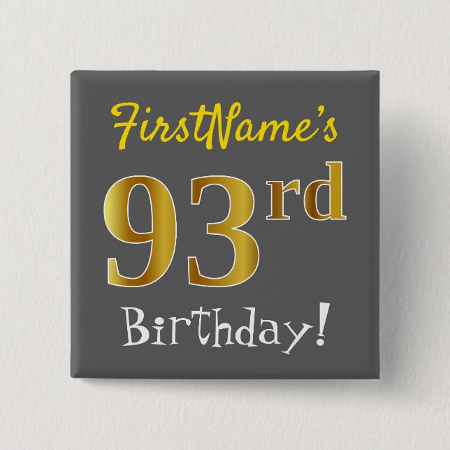 Gray, Faux Gold 93rd Birthday, With Custom Name Pinback Button (Front)