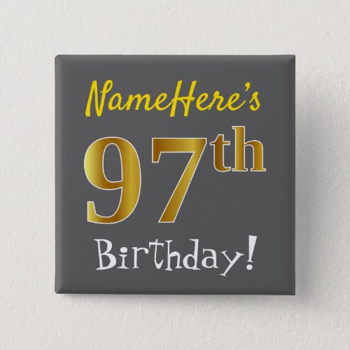 Gray Faux Gold 97th Birthday With Custom Name Button