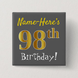 Gray, Faux Gold 98th Birthday, With Custom Name Pinback Button
