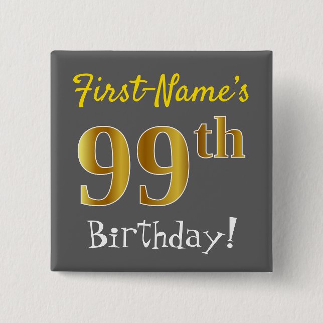 Gray, Faux Gold 99th Birthday, With Custom Name Button (Front)