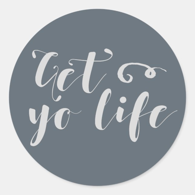 Gray Get Your Life Typography Classic Round Sticker (Front)