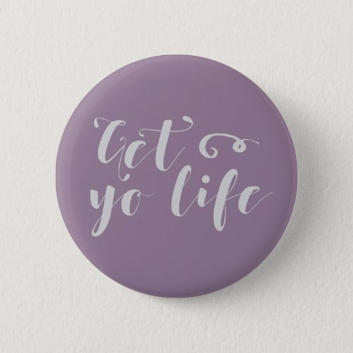Gray Get Your Life Typography Pinback Button