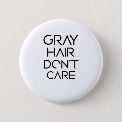 Gray Hair Dont Care Button