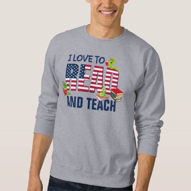 Gray I LOVE TO READ AND TEACH America Flag Sweatshirt (Front)