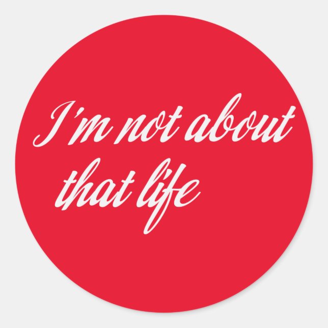 Gray I'm Not About That Life Classic Round Sticker (Front)
