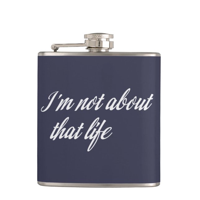 Gray I'm Not About That Life Hip Flask (Front)