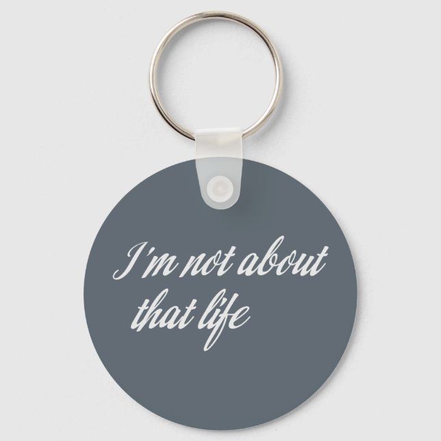 Gray I'm Not About That Life Keychain (Front)