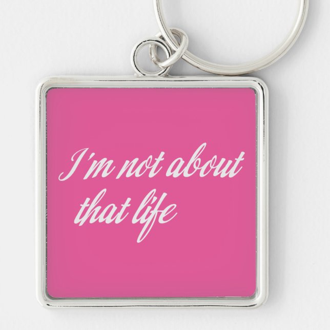 Gray I'm Not About That Life Keychain (Front)