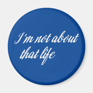 Gray I'm Not About That Life Magnet