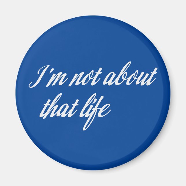 Gray I'm Not About That Life Magnet (Front)