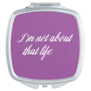 Gray I'm Not About That Life Mirror For Makeup