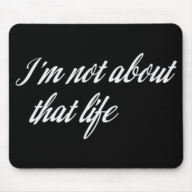 Gray I'm Not About That Life Mouse Pad (Front)