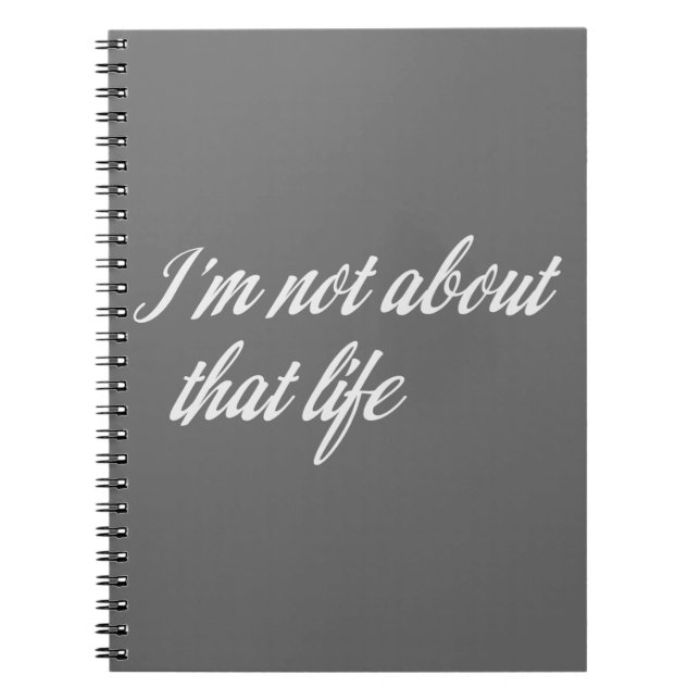 Gray I'm Not About That Life Notebook (Front)