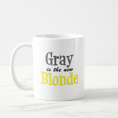 Gray Is The New Blonde Funny Mug