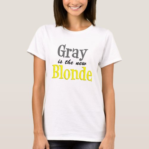 Gray Is The New Blonde T_Shirt