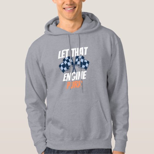 Gray Let That Engine Purr quote Hoodie