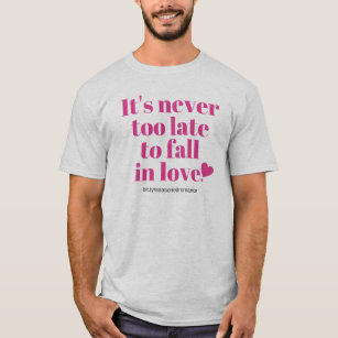 Gray Men's fit It's never too late to fall in love T-Shirt