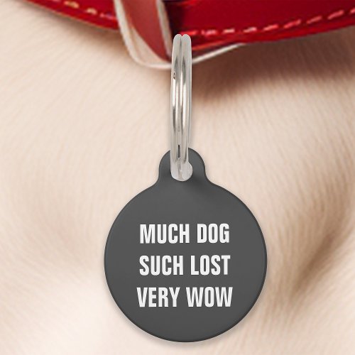 Gray Much Dog Such Lost Very Wow Funny Pet ID Tag