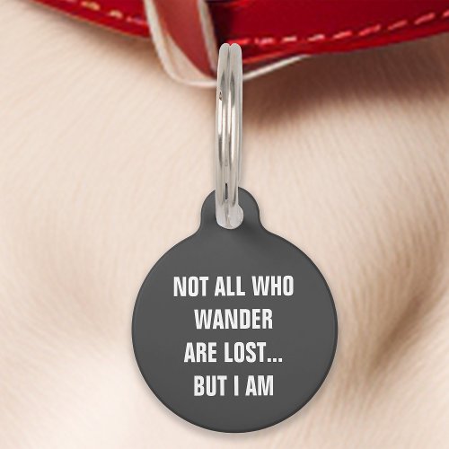 Personalized Pet Gifts 10 Gray Not All Who Wander Are Lost But I Am Funny Pet Id Tag