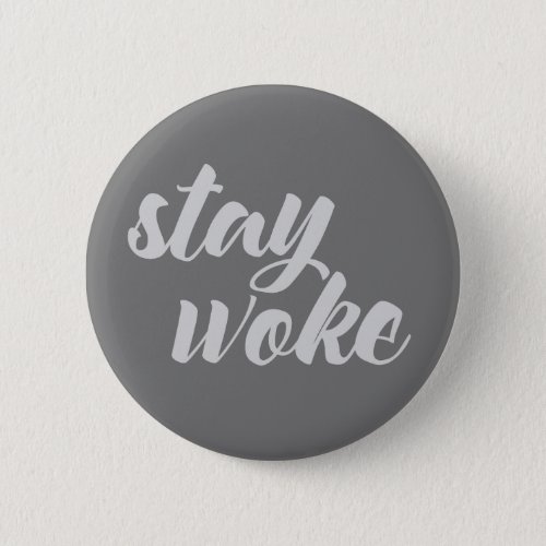 Gray Stay Woke Pinback Button
