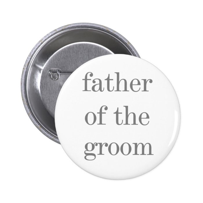 Gray Text Father of Groom Pinback Buttons